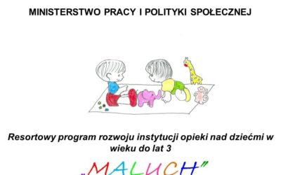 Resortowy program rozwoju instytucji opieki nad dziećmi do lat 3 „Maluch”