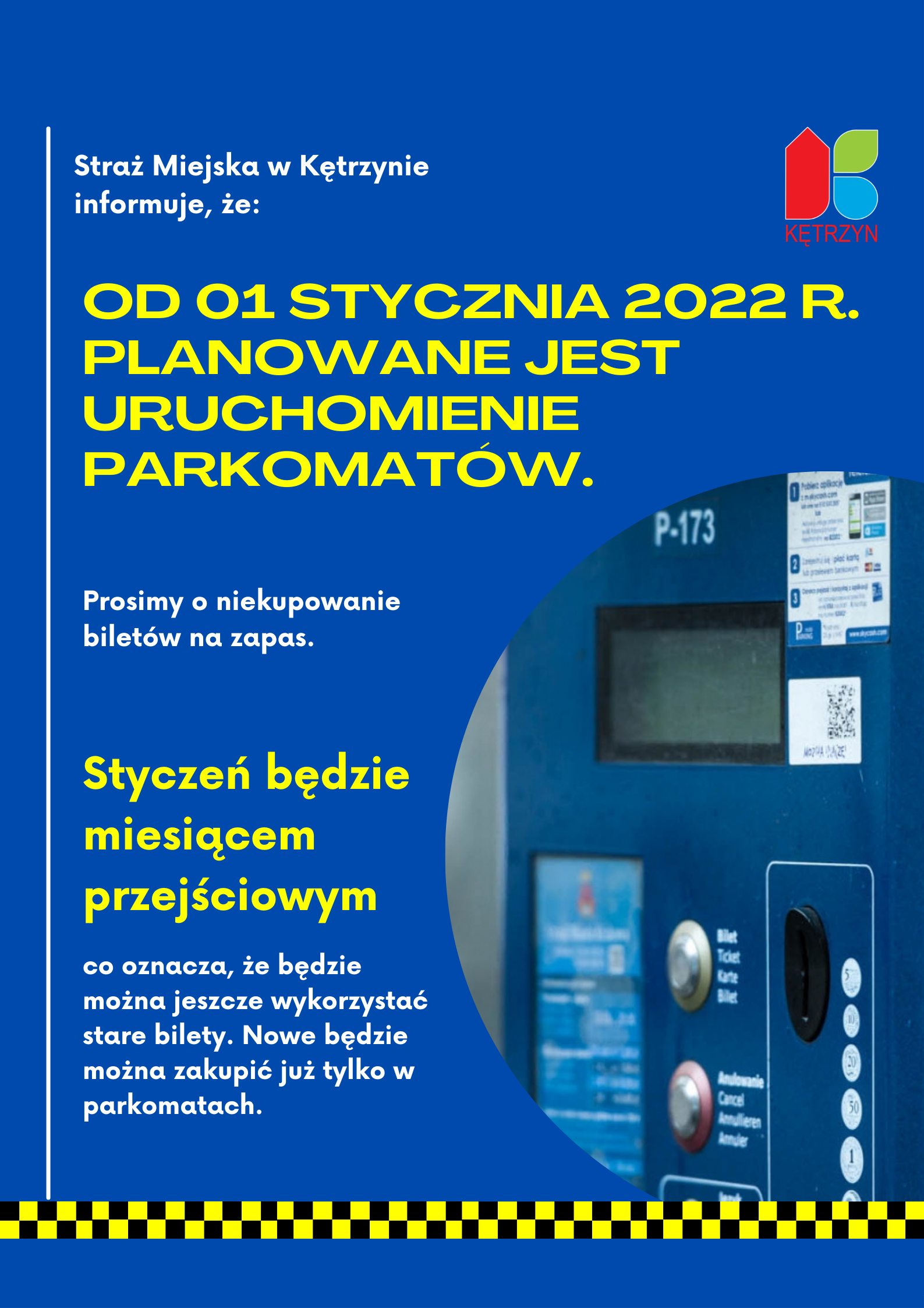 Infografika na niebieskim tle ze zdjęciem parkomatu. Treść: Straż Miejska w Kętrzynie informuje, że od 1 stycznia 2022r. planowane jest uruchomienie parkomatów. Prosimy o niekupowanie biletów na zapas. Styczeń będzie miesiacem przejściowym, co oznacza, że będzie można jeszcze wykorzystać stare bilety, kupić nowe będzie można już tylko w parkomatach. 