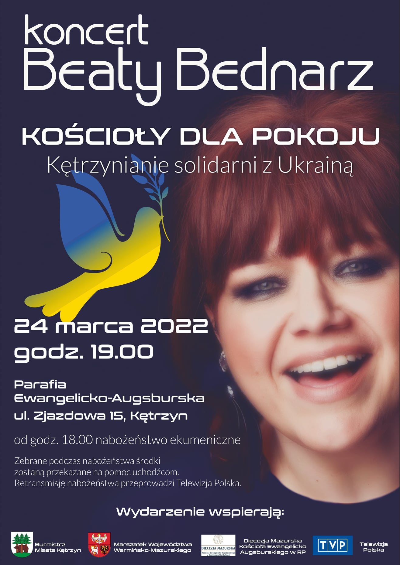 #KONCERT  Przedstawiciele kętrzyńskich parafii z bp Pawłem Hause z Kościoła Ewangelicko-Augsburskiego oraz Burmistrz Miasta Kętrzyn, Marszałek Województwa Warmińsko-Mazurskiego i Telewizja Polska zapraszają na koncert Beaty Bednarz pod hasłem: 