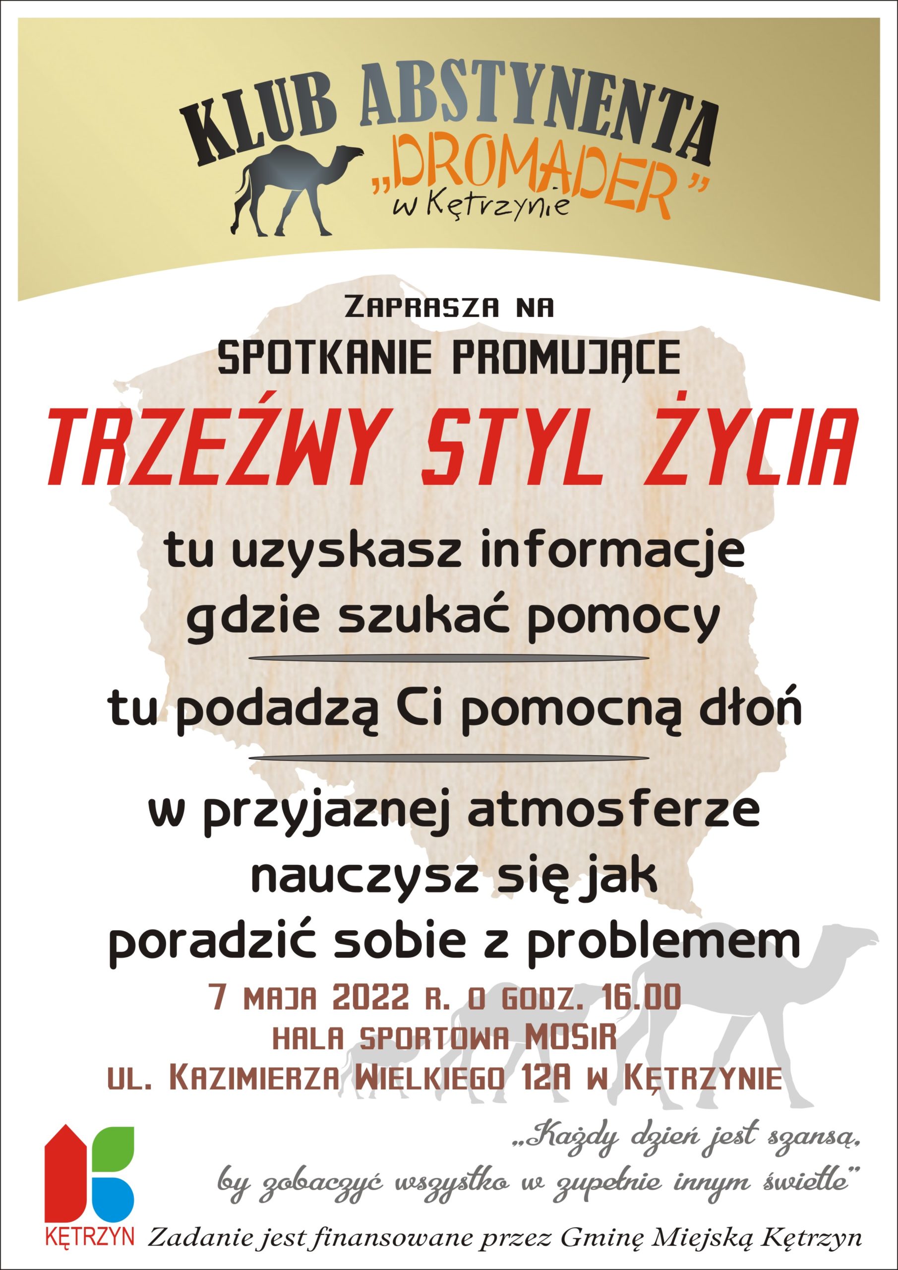 Burmistrz Miasta Kętrzyn serdecznie zaprasza na prelekcję pt: Trzeźwy Styl Życia. 7 maja 2022   o godzinie 16:00 na Hali MOSiR ul. Kazimierza Wielkiego 12a w Kętrzynie