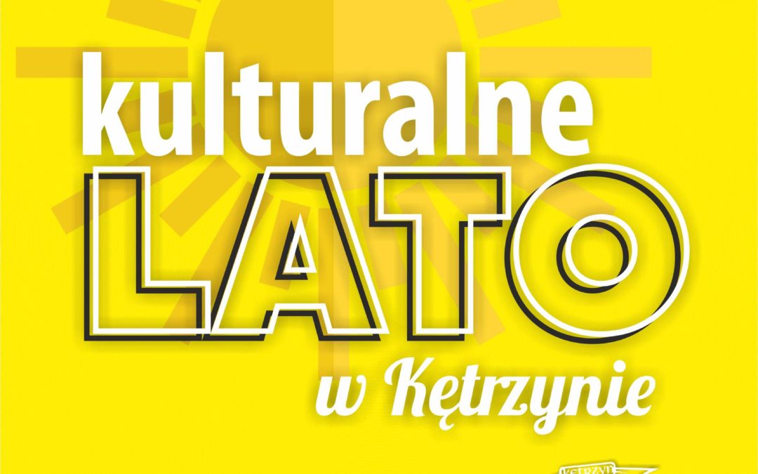 Kulturalny Kalendarz Lata w Kętrzynie 2022