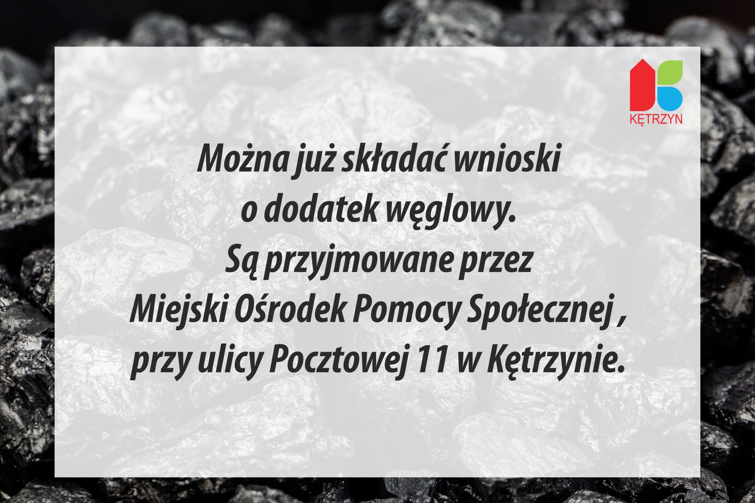 Można już składać wnioski  o dodatek węglowy.  Są przyjmowane przez  Miejski Ośrodek Pomocy Społecznej ,  przy ulicy Pocztowej 11 w Kętrzynie.